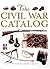 The Civil War Catalog by Antony Shaw
