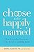 Choose to be Happily Marrie...
