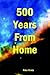 500 Years From Home