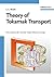 Theory of Tokamak Transport: New Aspects for Nuclear Fusion Reactor Design