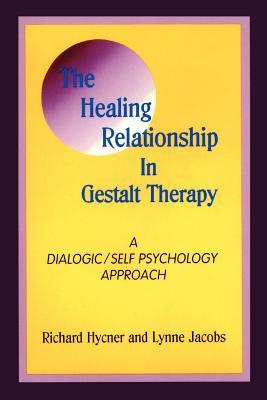 The Healing Relationship in Gestalt Therapy: A Dialogic - Self-Psychology Approach (Paperback)