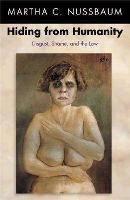 Hiding from Humanity: Disgust, Shame, and the Law (Paperback)
