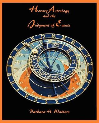 Horary Astrology and the Judgment of Events (Paperback)