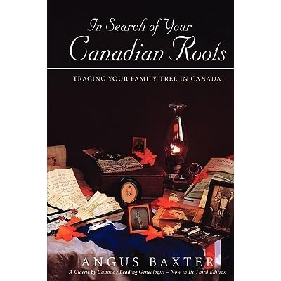 In Search Of Your Canadian Roots By Angus Baxter Reviews