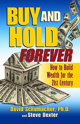 Buy and Hold Forever: How to Build Wealth for the 21st Century (Paperback)