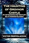 The Haunting of Grovnor Castle by Victor Bertolaccini