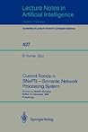 Current Trends in SNePS - Semantic Network Processing System: First Annual SNePS Workshop, Buffalo, NY, November 13, 1989, Proceedings (Lecture Notes in Computer Science, 437)