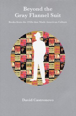 Beyond the Gray Flannel Suit: Books from the 1950s that Made American Culture (Hardcover)
