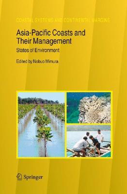 Asia-Pacific Coasts and Their Management: States of Environment (Coastal Systems and Continental Margins, 11)