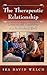 The Therapeutic Relationship by I. David Welch
