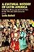 A Cultural History of Latin America: Literature, Music and the Visual Arts in the 19th and 20th Centuries (Cambridge History of Latin America)