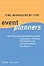 Time Management For Event Planners: Expert Techniques and Time-Saving Tips for Organizing Your Workload, Prioritizing Your Day, and Taking Control of Your Schedule
