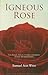 Igneous Rose: Practical Spiritual Techniques That Use Nature's Power to Help Humanity