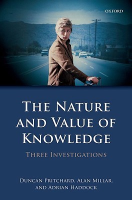 The Nature and Value of Knowledge: Three Investigations (Hardcover)