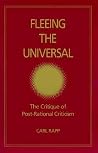 Fleeing the Universal: The Critique of Post-Rational Criticism Fleeing the Universal: The Critique of Post-Rational Criticism