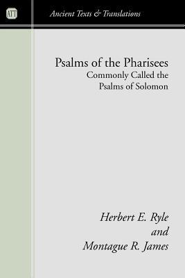 Psalms of the Pharisees, Commonly Called the Psalms of Solomon: The Text Newly Revised from All the Mss. (Ancient Texts and Translations)