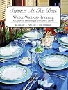 Service at It's Best: Waiter-Waitress Training : A Guide to Becoming a Successful Server Service at It's Best: Waiter-Waitress Training : A Guide to Becoming a Successful Server