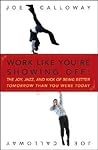 Work Like You're Showing Off!: The Joy, Jazz, and Kick of Being Better Tomorrow Than You Were Today
