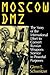 Moscow DMZ: The Story of the International Effort to Convert Russian Weapons Science to Peaceful Purposes: The Story of the International Effort to Convert Russian Weapons Science to Peaceful Purposes