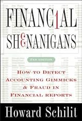 Financial Shenanigans: How to Detect Accounting Gimmicks & Fraud in Financial Reports