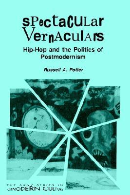Spectacular Vernaculars: Hip-Hop and the Politics of Postmodernism (Postmodern Culture)