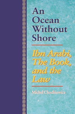 An Ocean Without Shore: Ibn Arabi, the Book, and the Law (Paperback)