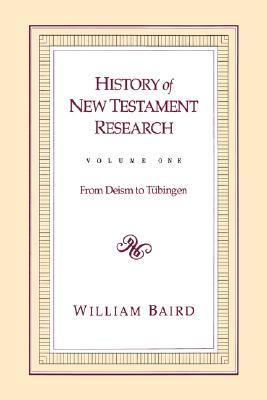History of New Testament research / Vol. 1, From deism to Tübingen (Hardcover)