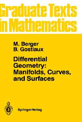 Differential Geometry: Manifolds, Curves, and Surfaces: Manifolds, Curves, and Surfaces (Graduate Texts in Mathematics, 115)