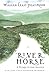 River-Horse: A Voyage Across America
