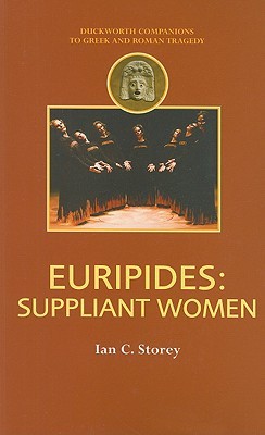 Euripides: Suppliant Women (Companions to Greek and Roman Tragedy)