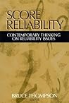 Score Reliability: Contemporary Thinking on Reliability Issues