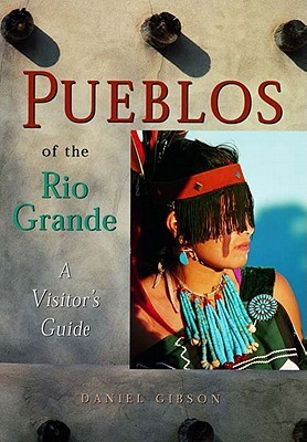 Pueblos of the Rio Grande: A Visitor's Guide (Paperback)