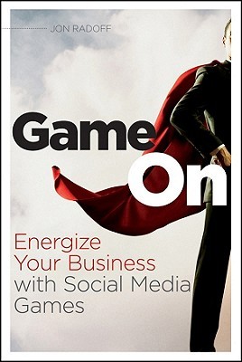 Game On: Energize Your Business with Social Media Games (Paperback)