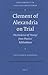 Clement of Alexandria on Trial: The Evidence of 'Heresy' from Photius' Bibliotheca (Vigiliae Christianae, Supplements, 101)