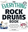 The Everything Rock Drums: From Basic Rock Beats and Syncopation to Fills and Drum Solos - All You Need to Perform Like a Pro (Book & CD-ROM)