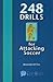 248 Drills for Attacking Soccer