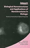 Biological Nanostructures and Applications of Nanostructures in Biology: Electrical, Mechanical, and Optical Properties (Bioelectric Engineering)