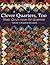 Clever Quarters, Too: More Quilts from Fat Quarters