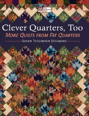 Clever Quarters, Too: More Quilts from Fat Quarters (Paperback)