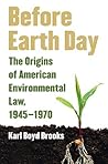Before Earth Day: The Origins of American Environmental Law, 1945-1970