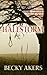 Halestorm by Becky Akers Halestorm by Becky Akers