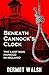 Beneath Cannock's Clock by Dermot Walsh