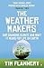The Weather Makers: Our Changing Climate and what it means for Life on Earth