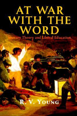 At War with the Word: Literary Theory and Liberal Education (Hardcover)