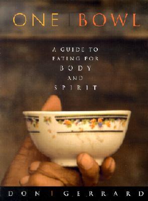 One Bowl: A Guide to Eating for Body and Spirit (Paperback)