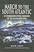 March To The South Atlantic: 42 Commando Royal Marines in the Falklands War