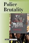 Police Brutality: Current Controversies Police Brutality: Current Controversies
