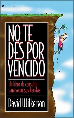 No te des por vencido: Un libro de consulta para sanar sus heridas