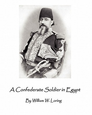 A Confederate Soldier in Egypt: Late Colonel in U.S. Army, Major-General in the Confederate Service, (Paperback)