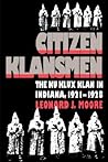 Citizen Klansmen by Leonard J. Moore Citizen Klansmen by Leonard J. Moore